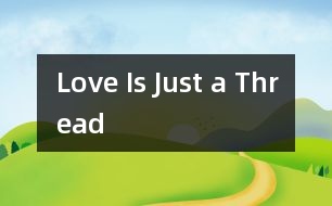 Love Is Just a Thread